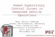 Human Supervisory Control Issues in Unmanned Vehicle Operations Mary (Missy) Cummings Humans and Automation Laboratory  Aeronautics