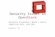 Security Issues in OpenStack Rostyslav Slipetskyy’s Maste’s thesis Submission date: June 2011 Presenter: 陳傑威