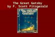 The Great Gatsby by F. Scott Fitzgerald. A Brief History of F. Scott Fitzgerald Born Sept. 24, 1896 in St. Paul, Minnesota Born Sept. 24, 1896 in St