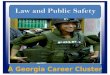Goal: Law,Public Safety, and Corrections & Security Students will identify Law, Public Safety, and Corrections & Security as a Georgia career cluster