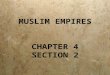 MUSLIM EMPIRES CHAPTER 4 SECTION 2 The Ottoman empire 1200-1900 expansion 1200s  Turkish Muslims (Ottomans) begin to capture Byzantine territory