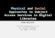 Physical and Social Approaches to Subject Access Services in Digital Libraries Adam Worrall LIS 6919 Foundations in LIS Dr. Corinne Jörgensen Fall 2009