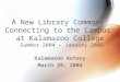 A New Library Commons: Connecting to the Campus at Kalamazoo College Summer 2004 – January 2006 Kalamazoo Rotary March 29, 2004