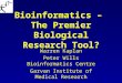Bioinformatics – The Premier Biological Research Tool? Warren Kaplan Peter Wills Bioinformatics Centre Garvan Institute of Medical Research