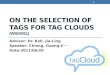 ON THE SELECTION OF TAGS FOR TAG CLOUDS (WSDM11) Advisor: Dr. Koh. Jia-Ling Speaker: Chiang, Guang-ting Date:2011/06/20 1