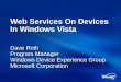 Web Services On Devices In Windows Vista Dave Roth Program Manager Windows Device Experience Group Microsoft Corporation