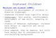 Orphaned Children Morrison and Ellwood (2000): Studied the development of children in Romanian Orphanages Orphaned children have cognitive delays Orphanages: