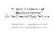 Analytic Evaluation of Quality of Service for On-Demand Data Delivery Hongfei Guo (guo@cs.wisc.edu) Haonan Tan (haonan@cs.wisc.edu)