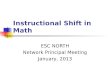 Instructional Shift in Math ESC NORTH Network Principal Meeting January, 2013