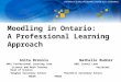 Moodling in Ontario: A Professional Learning Approach Anita Drossis Nathalie Rudner ABEL Professional Learning Lead ABEL School Lead Science and Math Teacher