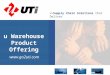 Www.go2UTi.com >> Supply Chain Solutions that Deliver  u Warehouse Product Offering