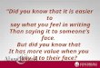 “Did you know that it is easier to say what you feel in writing Than saying it to someone’s face. But did you know that It has more value when you say