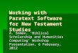 Working with Paratext Software for New Testament Studies A. Somov, ‘Biblical Scholarship and Humanities Computing’ Workshop Presentation, 6 February, 2012