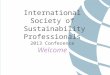 International Society of Sustainability Professionals 2013 Conference Welcome