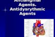 Antianginal Agents. Antidysrythmic Agents. Coronary Ischemia: Supply and Demand Economics