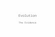 Evolution The Evidence. ‘Evolution’ stands for several theses: Mutability of species (i.e. species change over time) – (observed/confirmed) Natural selection