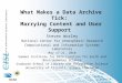 What Makes a Data Archive Tick: Marrying Content and User Support Steven Worley National Center for Atmospheric Research Computational and Information