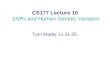 CS177 Lecture 10 SNPs and Human Genetic Variation Tom Madej 11.21.05