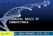 Dr. Nabil MTIRAOUI, M.Sc, Ph.D CHEMICAL BASIS OF INHERITANCE Unit VI MLT, FAMS, TU