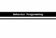 Behavior Programming. Structured Programming A series of if-thens Easy to get started in and hardly requires any thought or design beforehand But the
