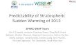Predictability of Stratospheric Sudden Warming of 2013 SPARC-SNAP Team Om P Tripathi, Andrew Charlton-Perez, Greg Roff, Mark Baldwin, Martin Charron, Stephen