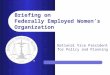 Briefing on Federally Employed Women’s Organization ® National Vice President for Policy and Planning