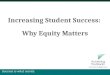 Success is what counts. Increasing Student Success: Why Equity Matters