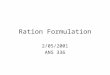 Ration Formulation 2/05/2001 ANS 336. 1.Steps in Balancing a Ration Nutrient requirements generally represent the minimum quantity of the nutrients that