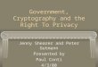 Government, Cryptography and the Right To Privacy Jenny Shearer and Peter Gutmann Presented by Paul Conti 4/3/00