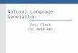 Natural Language Generation Eric Clark CSC 9010-002