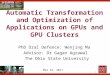 Mar 16, 2011 1 Automatic Transformation and Optimization of Applications on GPUs and GPU Clusters PhD Oral Defence: Wenjing Ma Advisor: Dr Gagan Agrawal