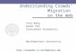 Understanding Crowds’ Migration on the Web Yong Wang Komal Pal Aleksandar Kuzmanovic Northwestern University 