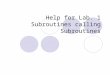 Help for Lab. 1 Subroutines calling Subroutines. Topics tackled today Handling some “C++” keywords when programming assembly code  Programming “subroutines