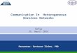 1 Communication In Heterogeneous Wireless Networks Sofia 25. April 2014 Presenter: Svetozar Ilchev, PhD
