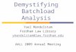 Demystifying Batchload Analysis Yael Mandelstam Fordham Law Library ymandelstam@law.fordham.edu AALL 2009 Annual Meeting