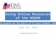 Using Online Resources of the NSDAR June 16, 2012 by Becky and James Osbourn A program for the Spirit of St Louis Chapter, SAR