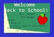 Welcome Back to School! Mrs. Runner 5th Grade Please: ●Sign in ● Have a seat at your child’s desk & fill out the necessary paperwork on the desk