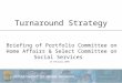 Turnaround Strategy Briefing of Portfolio Committee on Home Affairs & Select Committee on Social Services 24 February 2004