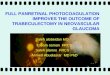 >>0 >>1 >> 2 >> 3 >> 4 >> FULL PANRETINAL PHOTOCOAGULATION IMPROVES THE OUTCOME OF TRABECULECTOMY IN NEOVASCULAR GLAUCOMA Saleh alobeidan MD Essam osman