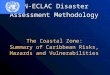 UN-ECLAC Disaster Assessment Methodology UN-ECLAC Disaster Assessment Methodology The Coastal Zone: Summary of Caribbean Risks, Hazards and Vulnerabilities