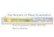 The Science of Plant Systematics Plant Systematics (PBIO 309/509) Harvey Ballard