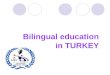 Bilingual education in TURKEY. Bilingualism in Anatolia before Turks The constitution of three continents: ANATOLIA- the cradle of many civilizations