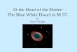 At the Heart of the Matter: The Blue White Dwarf in M 57. by Paul Temple