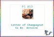 PS 053 Letter of Champagnat to Br. Antoine. My very dear Brother Antoine, I was very touched by your New Year's wishes. I know they are very sincere and