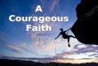 A Courageous Faith A Courageous Faith 2 Timothy 1