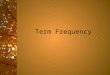 Term Frequency. Term frequency Two factors: – A term that appears just once in a document is probably not as significant as a term that appears a number