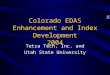 Colorado EDAS Enhancement and Index Development 2004 Tetra Tech, Inc. and Utah State University