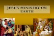 JESUS MINISTRY ON EARTH. Why Did Jesus Come to Earth?