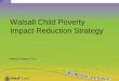 Walsall Childrens Trust Walsall Child Poverty Impact Reduction Strategy