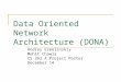 Data Oriented Network Architecture (DONA) Andrey Ermolinskiy Mohit Chawla CS 262 A Project Poster December 14